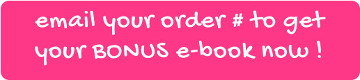 email your order # to get your BONUS e-book now !